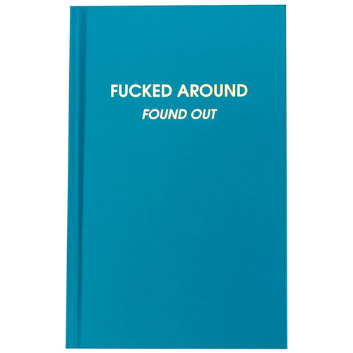 Fucked Around. Found Out. - Bright Teal Hardcover Journal